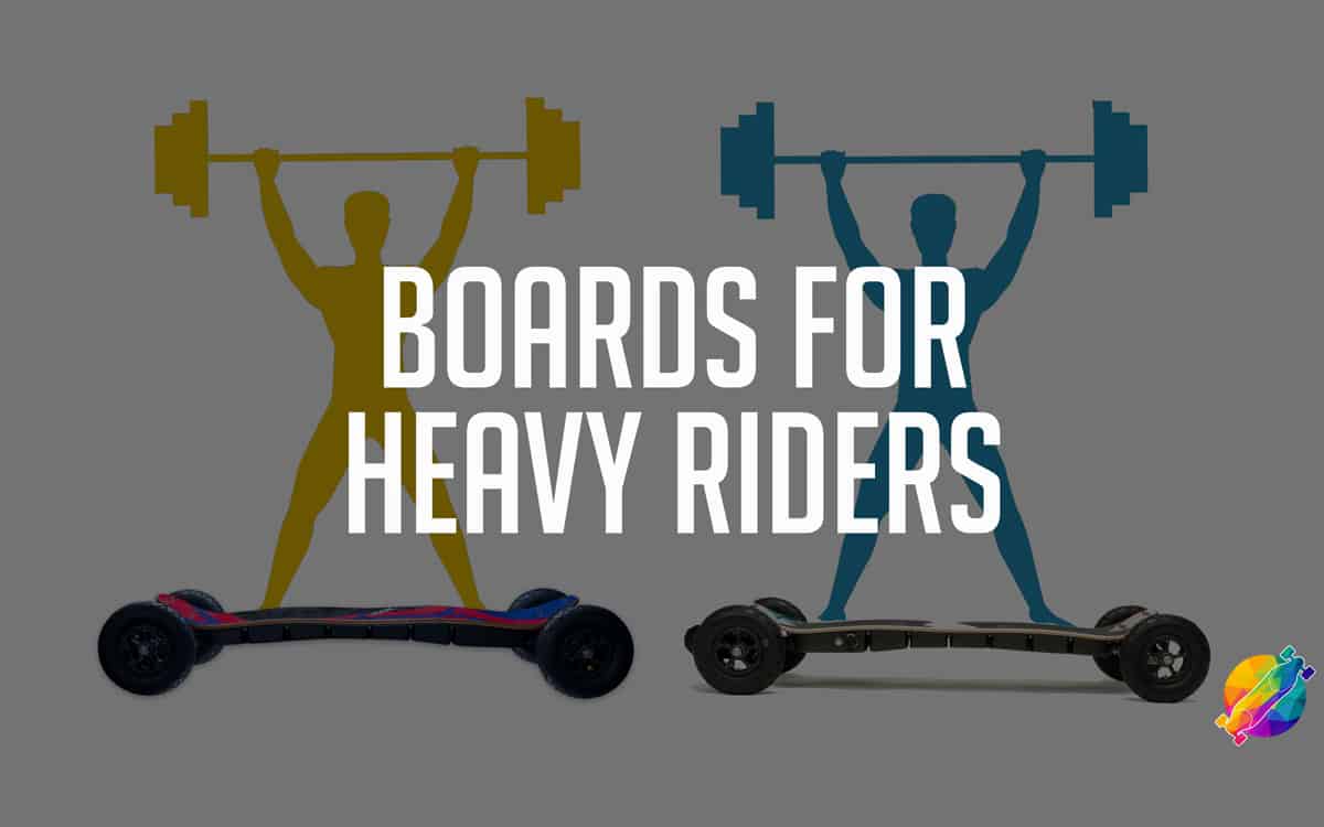 electric skateboards for big and heavy riders